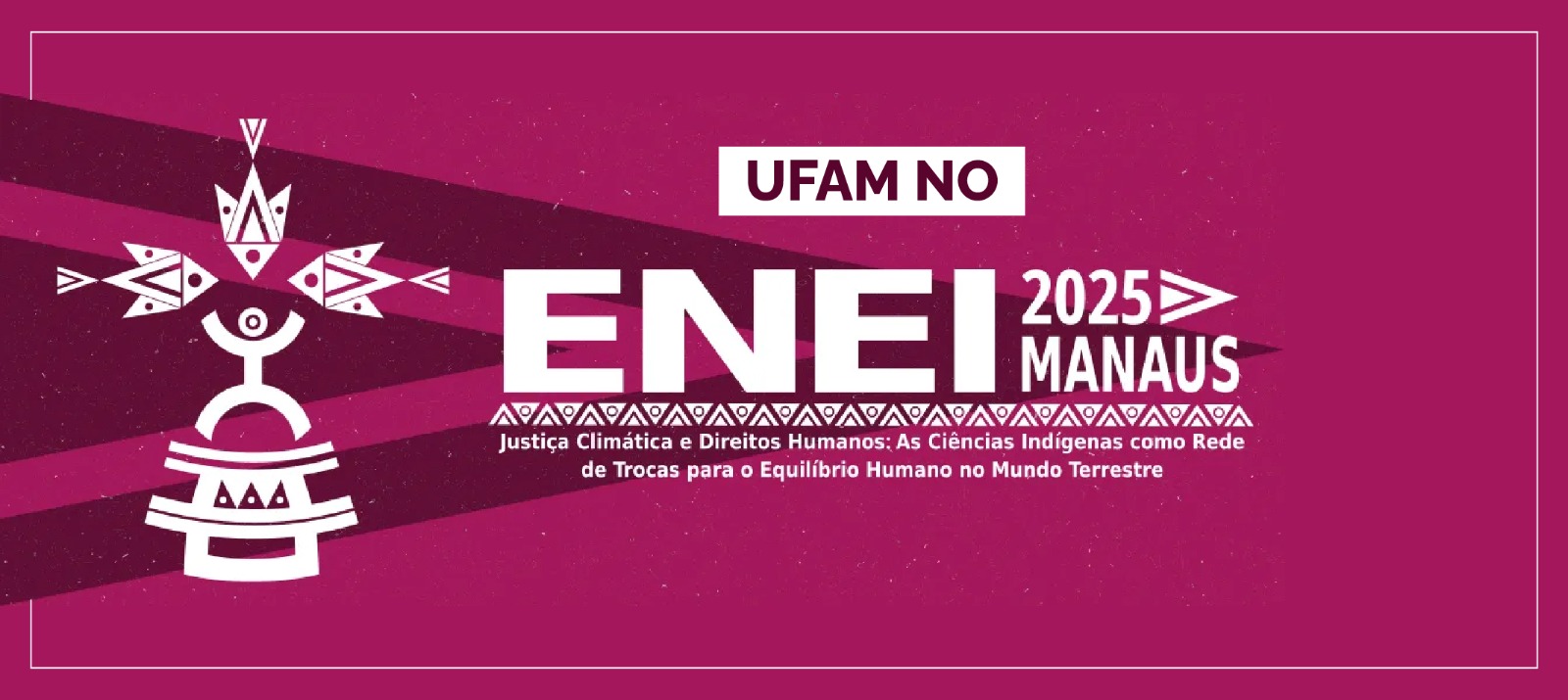 Ufam participa do XII Encontro Nacional de Estudantes Indígenas entre os dias 5 e 8 de agosto